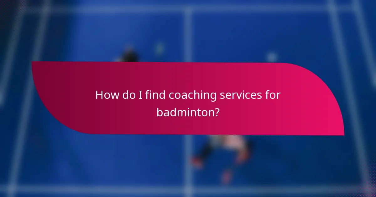 How do I find coaching services for badminton?