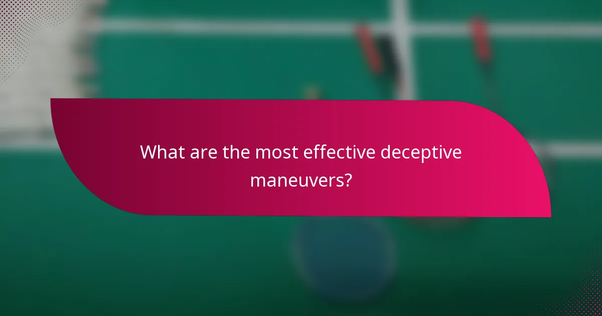 What are the most effective deceptive maneuvers?