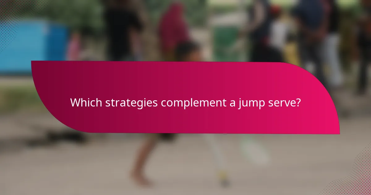 Which strategies complement a jump serve?